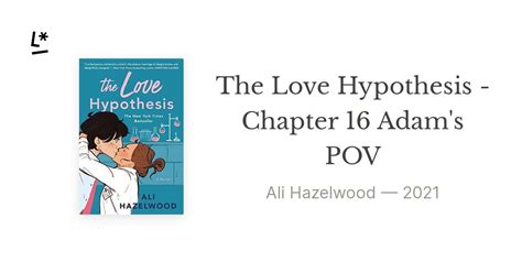 The Love Hypothesis - Ali Hazelwood; Relationship Adam CarlsenOlive Smith; Characters Adam Carlsen;. . Chapter 16 love hypothesis
